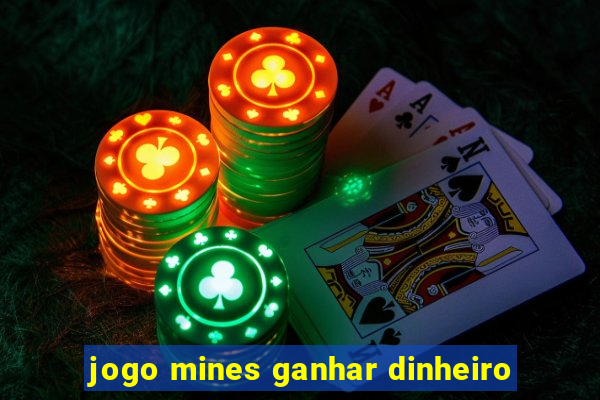 jogo mines ganhar dinheiro